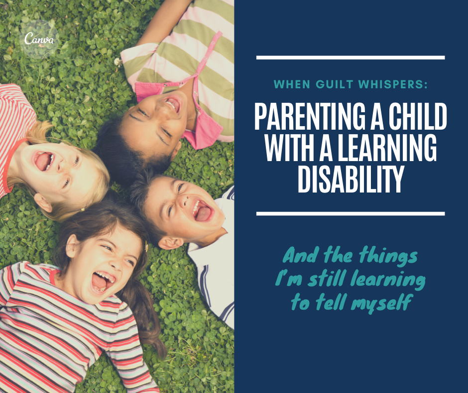 When Guilt Whispers: Parenting a Child With a Learning Disability