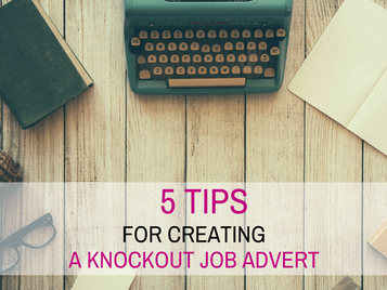 5 Tips for Creating a Knockout Job Advert