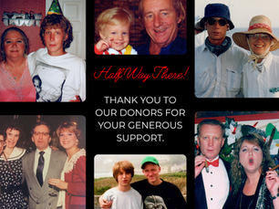 A collage featuring joyful photos of Monica and Max with bold text reading “Half Way There” to celebrate progress toward fully endowing the Not Too Late For Me Scholarship.