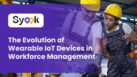 The Evolution of Wearable IoT Devices in Workforce Management