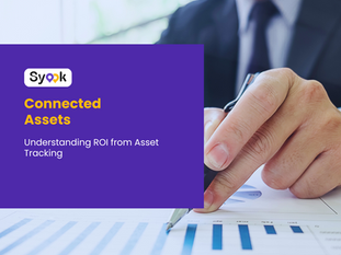 Connected Assets: Understanding ROI from Asset Tracking