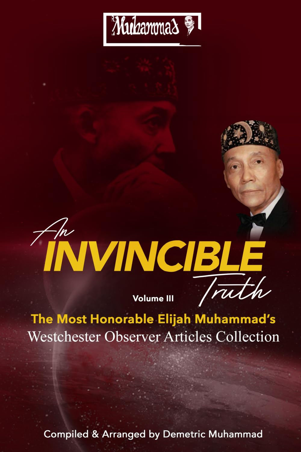 An Invincible Truth Volume III: The Most Honorable Elijah Muhammad's WestChester