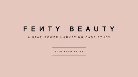 Fenty Beauty: A Star-Power Marketing Case Study