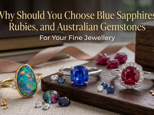 Why Should You Choose Blue Sapphires, Rubies, and Australian Gemstones For Your Fine Jewellery