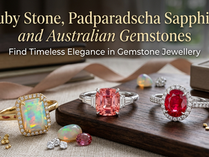 Ruby Stone, Padparadscha Sapphire and Australian Gemstones - Find Timeless Elegance in Gemstone Jewellery