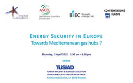 Energy security in Europe: Towards Mediterranean gas hubs?