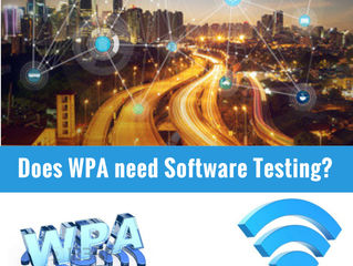 Does WPA need Software Testing?
