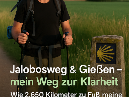✨ Jakobsweg & Gießen – mein Weg zur Klarheit