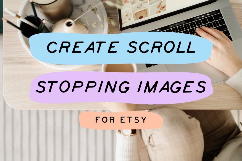 How to create Etsy listing images & attract customers to your digital