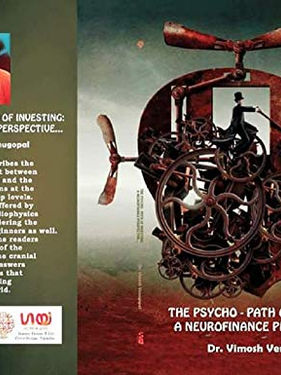 The Psycho-Path of Investing:A neurofinance Perspective (Dr. Vimosh Venugopal)