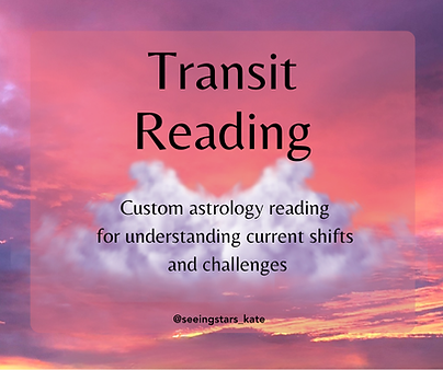 Transit Astrology Reading by Seeing Stars with Kate - understand current astrological shifts, life transitions, and energetic cycles through your personalized chart