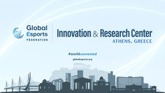 Global Esports Federation anchors Innovation & Research Center in Athens