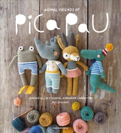 Animal friends of Pica Pau : gather all 20 colorful amigurumi animal characters