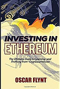Investing in Ethereum: The Ultimate Guide to Learning-and Profiting from-Cryptocurrencies by Oscar Flynt pdf download