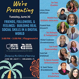 Promotional graphic for an ISTE Live 2026 and ASCD Annual session titled "Friends, Followers, & Feelings: Building Real Social Skills in a Digital World." The session takes place on Tuesday, June 30, from 3:00 PM to 5:00 PM in Playground A at the Orange County Convention Center in Orlando, Florida. The left side of the graphic features the session title in large blue text on a dark blue background, along with the ISTE Live 2026 and ASCD Annual logos and the conference theme, "Designing the Future of Learning." The right side displays headshots and social media handles of the panelists: Sue Thotz, Leticia Citizen, Michelle Pierce, Elizabeth Reale, Tory Wadlington, Michael Creekmore, Sean Arnold, Sarah Said, Dr. Desiree Alexander, Dr. Sarah Thomas, and Zee Poerio. Decorative palm trees and floral graphics appear at the bottom of the image.