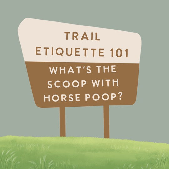 Trail Etiquette 101: What’s the Scoop with Horse Poop on Trail?
