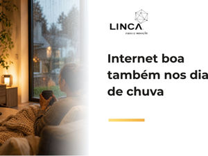 Internet boa também nos dias de chuva