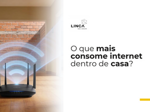 O que mais consome internet dentro de casa?