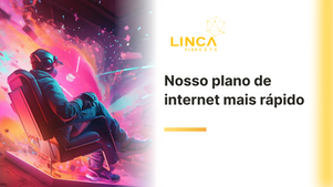 Plano de internet mais rápido da Linca