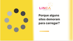 Por que alguns sites carregam rápido e outros demoram mesmo com internet boa