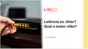 Latencia ou Jitter? Qual o maior vilão da rede?