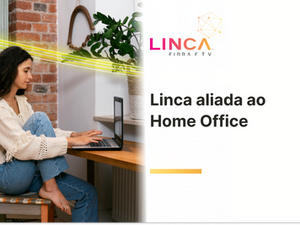 Como a Linca pode melhorar o home office