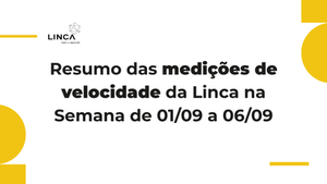 Resumo das medições de velocidade da Linca na semana de 01/09 a 06/09