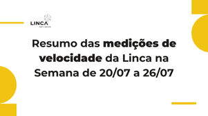 Resumo das medições de velocidade da Linca na semana 20/07 a 26/07
