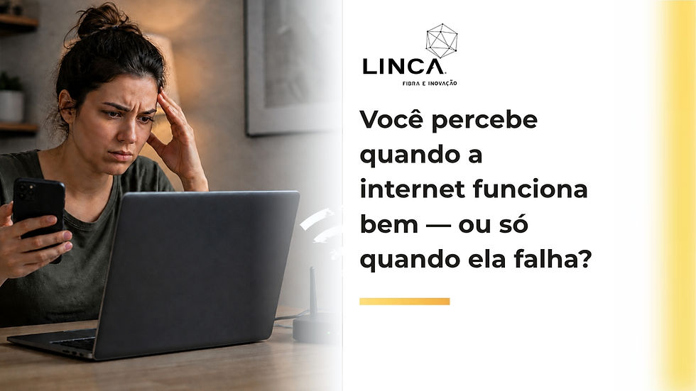 Você percebe quando a internet funciona bem — ou só quando ela falha?