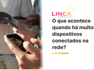 O que acontece quando há muitos dispositivos na rede?