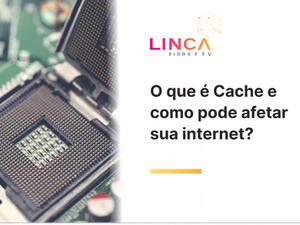 O que é cache de internet e como ele afeta o carregamento dos sites