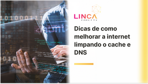 O que é cache dns e como limpar pode ajudar a melhorar a internet