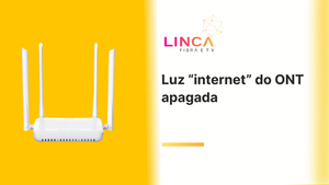 O que fazer quando a luz “internet” do ONT estiver apagada?