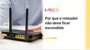 Por que o roteador não deve ficar escondido