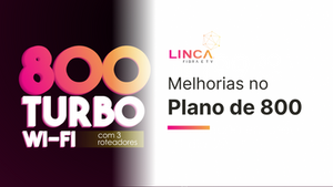 Plano de 800 Mega de internet da Linca recebeu melhorias