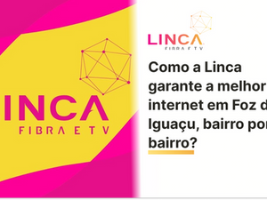 Como garantimos a melhor internet de Foz?