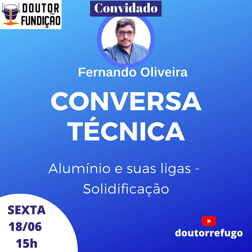 Conversa Técnica 18/06/2021: Solidificação das Ligas de Alumínio