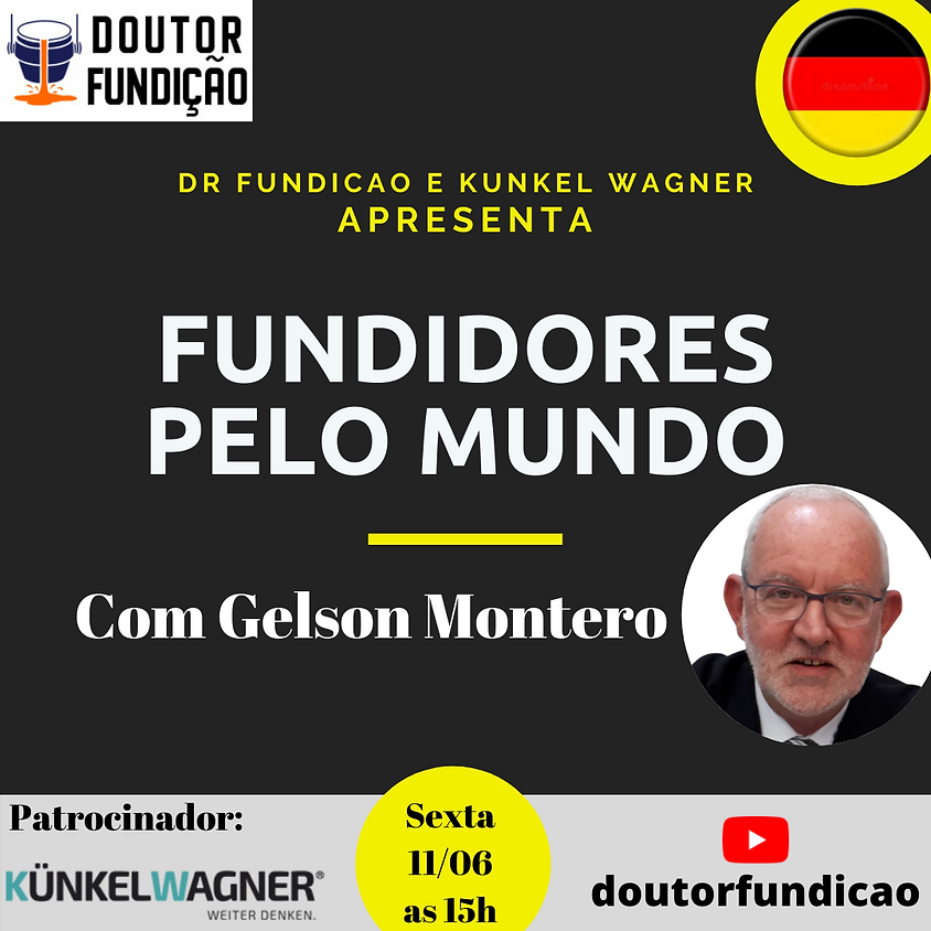 Fundidores pelo Mundo: 11/06/2021: Edição: Alemanha com Gelson Montero