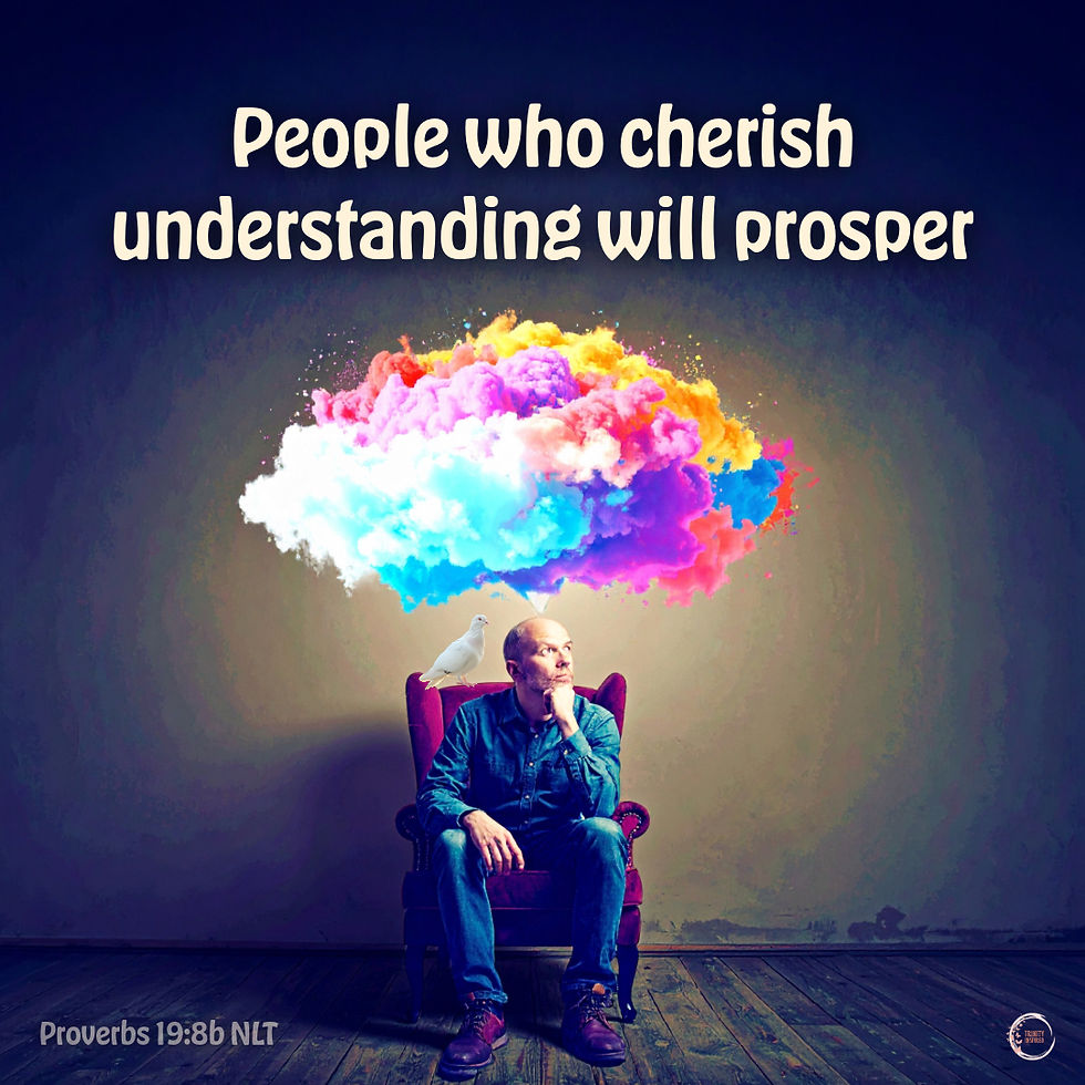 People who cherish understanding will prosper.
‭‭Proverbs‬ ‭19‬:‭8‬b ‭NLT‬‬