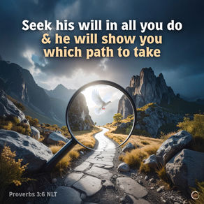 Seek his will in all you do, and he will show you which path to take.
‭‭Proverbs‬ ‭3‬:‭6‬ ‭NLT‬‬