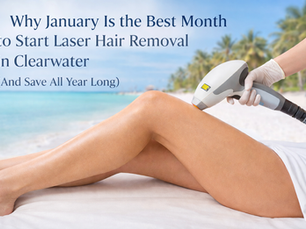 Why January Is the Best Month to Start Laser Hair Removal in Clearwater (And Save All Year Long)