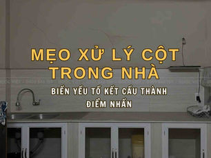 Mẹo xử lý cột trong nhà để tăng tính thẩm mỹ: Biến yếu tố kết cấu thành điểm nhấn