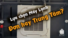 Lựa Chọn Máy Lạnh Đơn Hay Máy Lạnh Trung Tâm: Giải Pháp Làm Mát Phù Hợp Cho Bạn