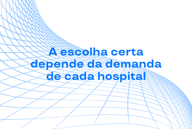 A escolha certa depende da demanda de cada hospital