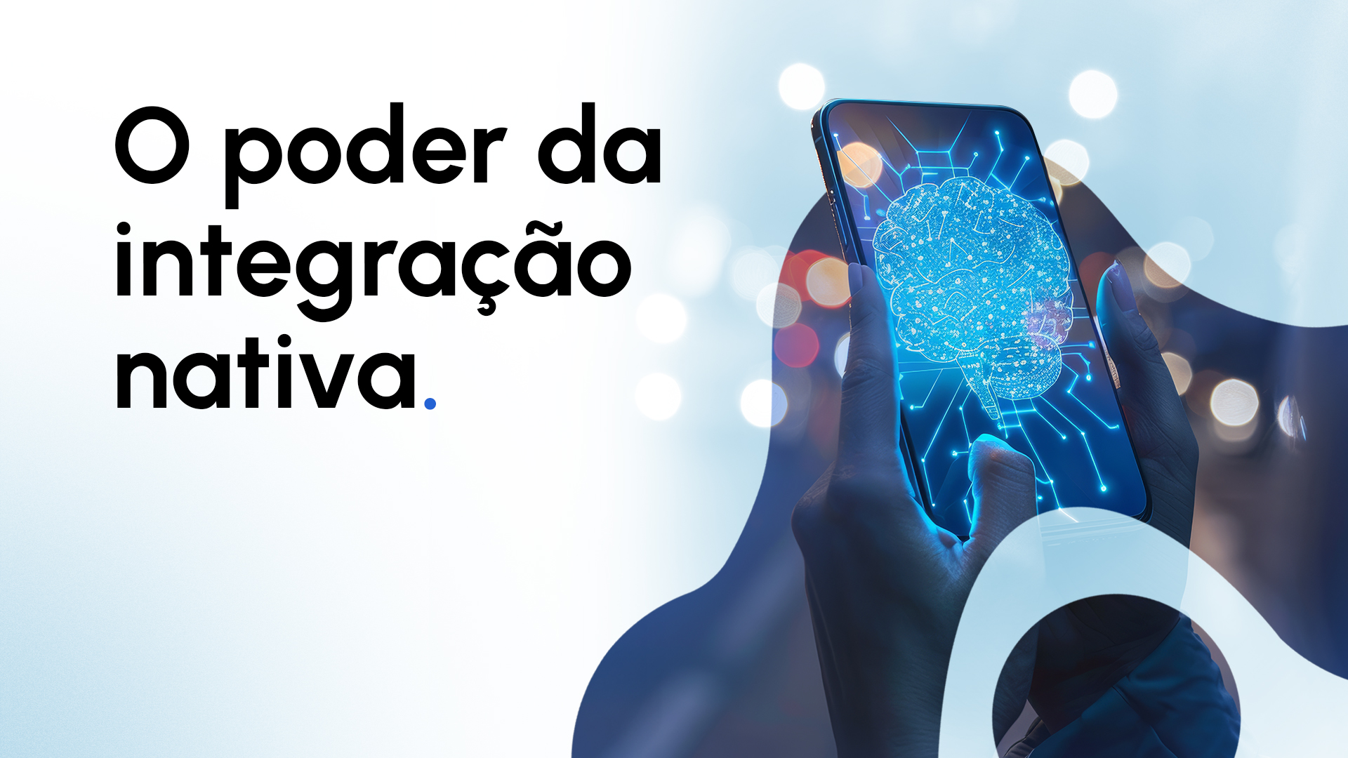 O poder da integração nativa