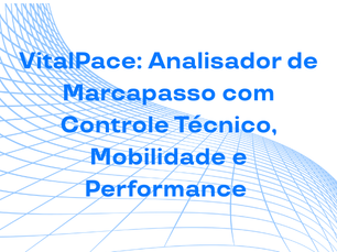 VitalPace: Analisador de Marcapasso com Controle Técnico, Mobilidade e Performance
