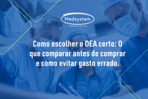 Como escolher o DEA certo: O que comparar antes de comprar e como evitar gasto errado.