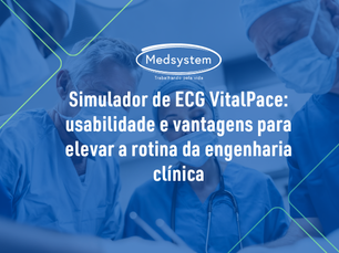 Simulador de ECG VitalPace: usabilidade e vantagens para elevar a rotina da engenharia clínica