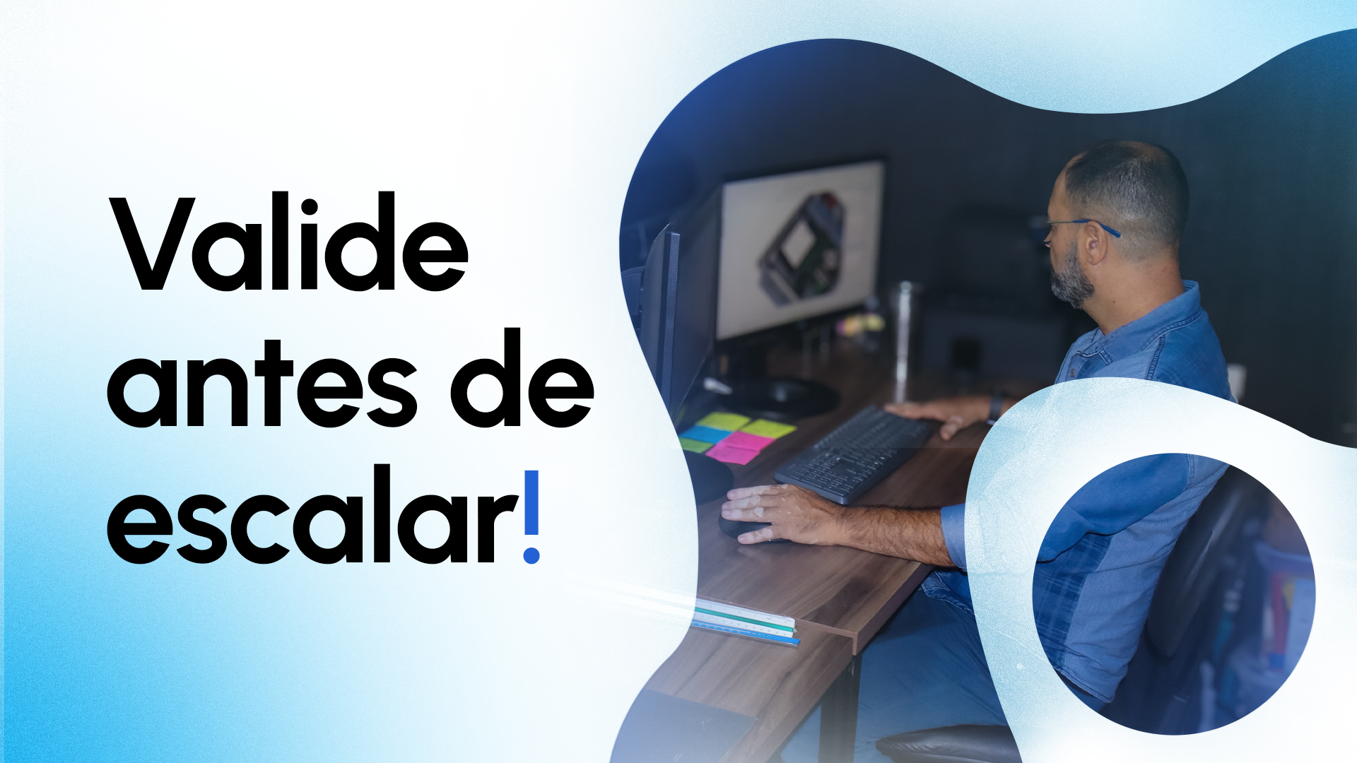 Valide antes de escalar: o poder da prototipagem