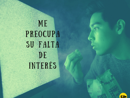 Me preocupa su falta de interés